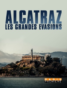 Paris Première - Alcatraz : les grandes évasions