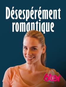 6ter - Désespérément romantique