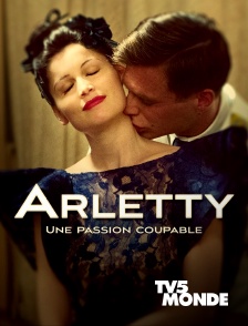 TV5MONDE - Arletty, une passion coupable