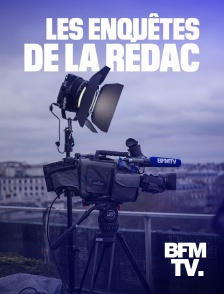 BFMTV - Les enquêtes de la rédac en replay