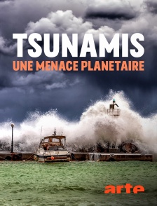 Arte - Tsunamis, une menace planétaire