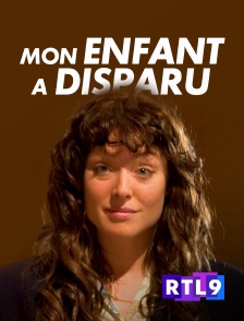 RTL 9 - Mon enfant a disparu