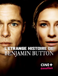 CINE+ Emotion - L'étrange histoire de Benjamin Button