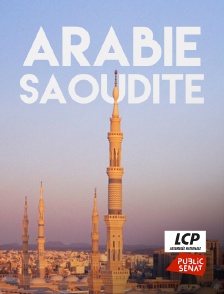 LCP Public Sénat - Arabie Saoudite