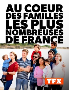 TFX - Au coeur des familles les plus nombreuses de France