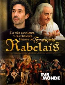 TV5MONDE - La très excellente et divertissante histoire de François Rabelais