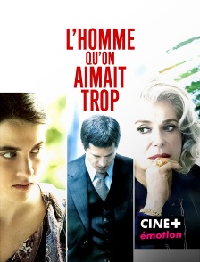 CINE+ Emotion - L'homme qu'on aimait trop