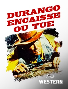 Ciné Western - Durango encaisse ou tue