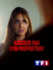 TF1 - Harcelée par mon propriétaire