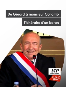 LCP Public Sénat - De Gérard à monsieur Collomb, l'itinéraire d'un baron