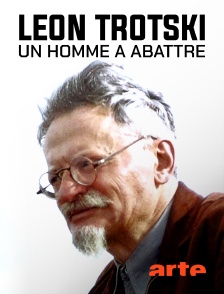 Arte - Léon Trotski, un homme à abattre