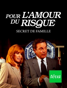 Téva - Pour l'amour du risque : Secrets de famille