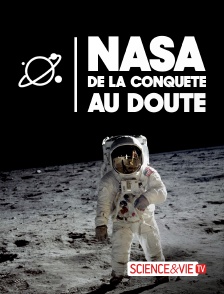 Science et Vie TV - Nasa : de la conquête au doute