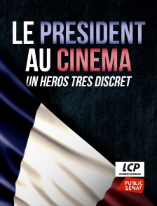 LCP Public Sénat - Le président au cinéma, un héros très discret