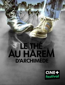 CINE+ Festival - Le thé au harem d'Archimède