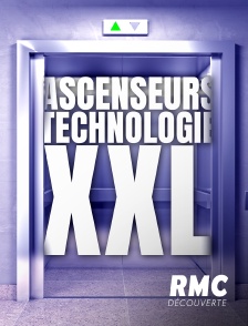 RMC Découverte - Ascenseurs : technologie XXL