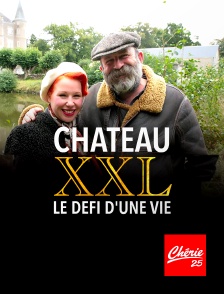 Chérie 25 - Château XXL : le défi d'une vie