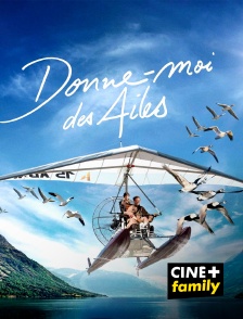 CINE+ Family - Donne-moi des ailes