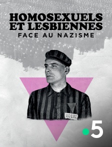 France 5 - Homosexuels et lesbiennes face au nazisme