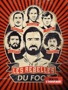 Toute l'Histoire - Les rebelles du foot