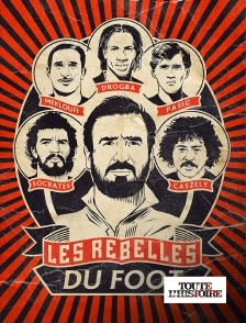 Toute l'Histoire - Les rebelles du foot