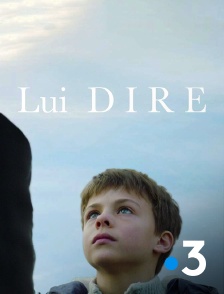 France 3 - Lui dire