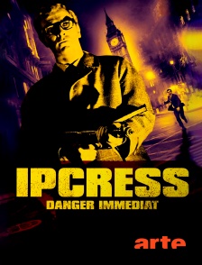 Arte - Ipcress, danger immédiat