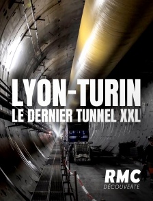 RMC Découverte - Lyon-Turin : le dernier tunnel XXL