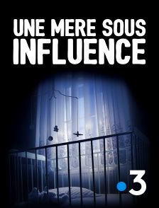 France 3 - Une mère sous influence