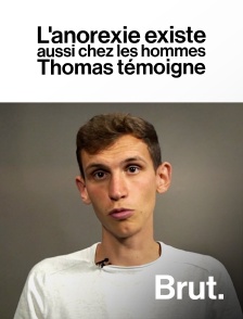 Brut - L'anorexie existe aussi chez les hommes : Thomas témoigne en replay