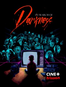 CINE+ Frisson - In Search of Darkness en replay