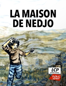 LCP Public Sénat - La maison de Nedjo