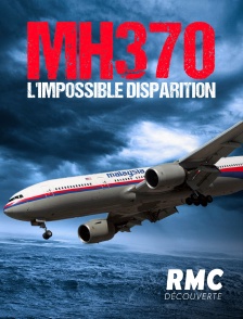 RMC Découverte - MH370 : l'impossible disparition