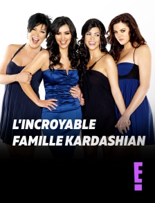 E! - L'incroyable Famille Kardashian