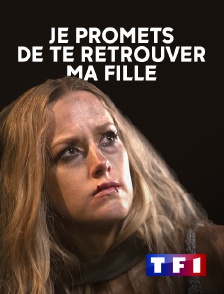 TF1 - Je promets de te retrouver ma fille