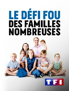 TF1 - Le défi fou des familles nombreuses