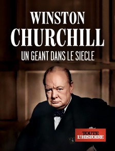 Toute l'Histoire - Winston Churchill, un géant dans le siècle