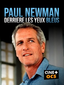 CINÉ Cinéma - Paul Newman, derrière les yeux ble