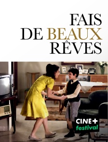 CINE+ Festival - Fais de beaux rêves