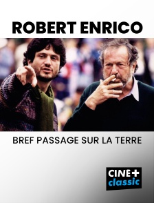 CINE+ Classic - Robert Enrico, bref passage sur la Terre