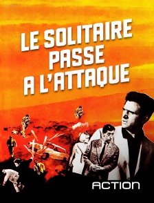 Action - Le Solitaire passe à l'attaque