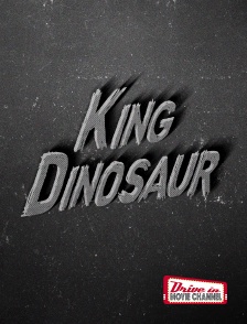 Drive-in Movie Channel - King Dinosaur