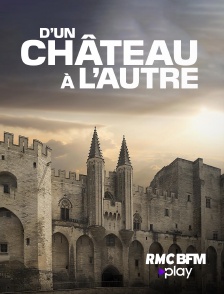 RMC BFM Play - D'un château à l'autre