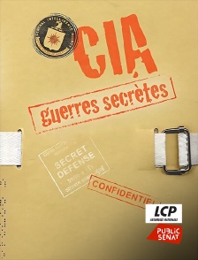 LCP Public Sénat - CIA : guerres secrètes