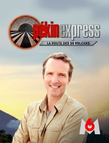 M6 - Pékin express : la route des 50 volcans en replay