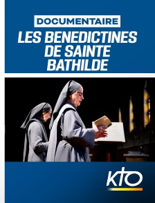 KTO - Les Bénédictines de Sainte Bathilde - visages d'une congrégation