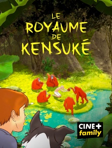 CINE+ Family - Le royaume de Kensuké