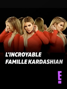 E! - L'incroyable Famille Kardashian