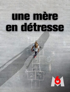 M6 - Une mère en détresse