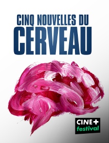 CINE+ Festival - Cinq nouvelles du cerveau